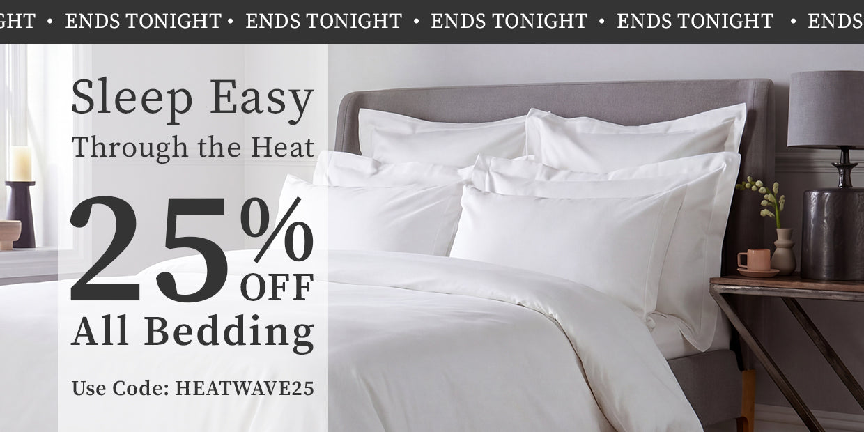 Ends Tonight | Sleep Easy Through The Heat | 25% Off All Bedding | Use Code: HEATWAVE25