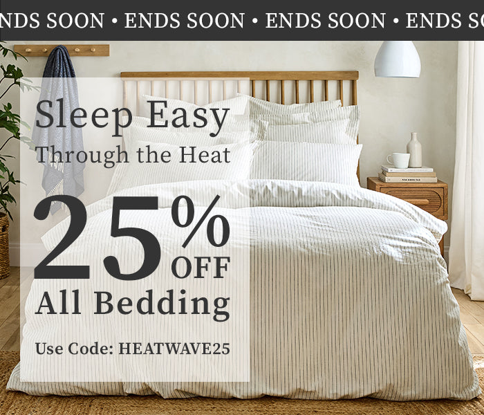Ends Soon | Sleep Easy Through The Heat | 25% Off All Bedding | Use Code: HEATWAVE25