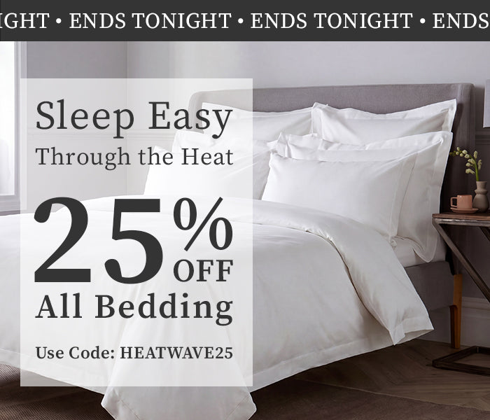 Ends Tonight | Sleep Easy Through The Heat | 25% Off All Bedding | Use Code: HEATWAVE25
